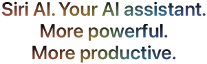 Siri AI. Your AI assistant. More personal. More powerful.