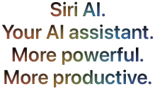 Siri AI. Your AI assistant. More personal. More powerful.